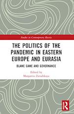 The Politics of the Pandemic in Eastern Europe and Eurasia