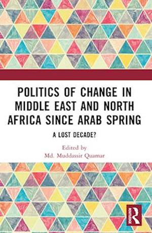 Politics of Change in Middle East and North Africa Since Arab Spring