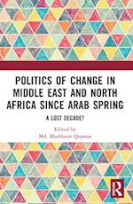 Politics of Change in Middle East and North Africa Since Arab Spring