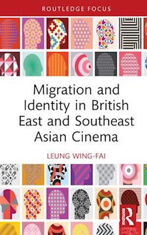 Migration and Identity in British East and Southeast Asian Cinema