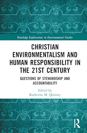 Christian Environmentalism and Human Responsibility in the 21st Century