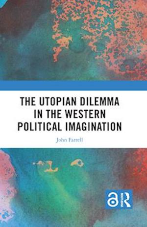 The Utopian Dilemma in the Western Political Imagination