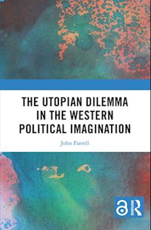 The Utopian Dilemma in the Western Political Imagination