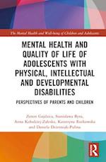 Mental Health and Quality of Life of Adolescents with Physical, Intellectual and Developmental Disabilities