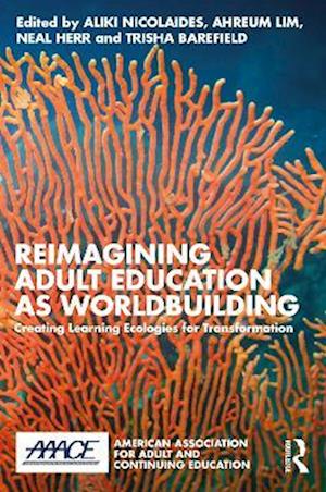 Reimagining Adult Education as World Building