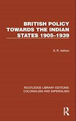 British Policy Towards the Indian States 1905–1939