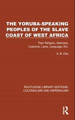 The Yoruba-Speaking Peoples of the Slave Coast of West Africa