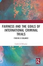 Fairness and the Goals of International Criminal Trials