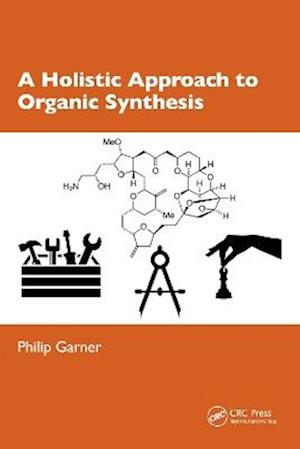 A Holistic Approach to Organic Synthesis