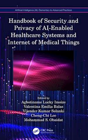 Handbook of Security and Privacy of AI-Enabled Healthcare Systems and Internet of Medical Things