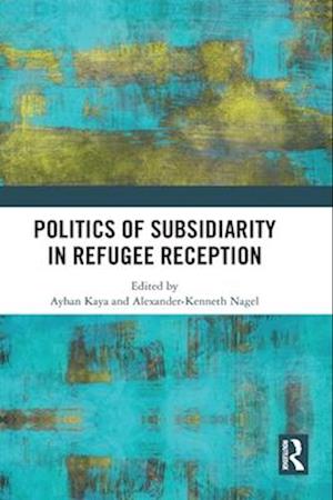 Politics of Subsidiarity in Refugee Reception