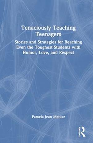 Tenaciously Teaching Teenagers