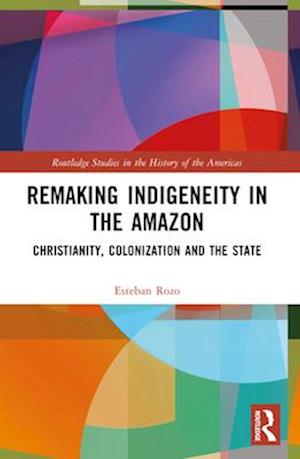 Remaking Indigeneity in the Amazon