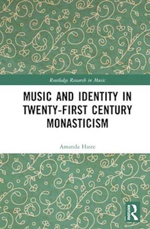 Music and Identity in Twenty-First Century Monasticism