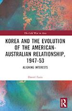 Korea and the Evolution of the American-Australian Relationship, 1947-53