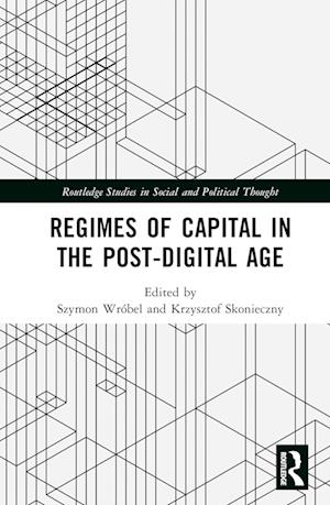 Regimes of Capital in the Post-Digital Age