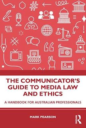 The Communicator's Guide to Media Law and Ethics