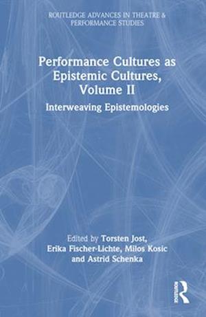 Performance Cultures as Epistemic Cultures, Volume II