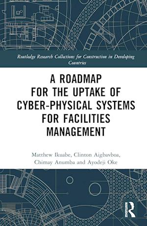 A Roadmap for the Uptake of Cyber-Physical Systems for Facilities Management