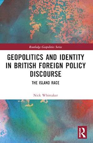 Geopolitics and Identity in British Foreign Policy Discourse