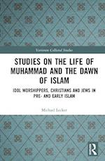 Studies on the Life of Muhammad and the Dawn of Islam