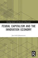 Feudal Capitalism and the Innovation Economy