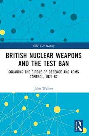 British Nuclear Weapons and the Test Ban