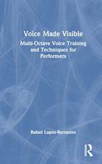 Voice Made Visible: Multi-Octave Voice Training and Techniques for Performers