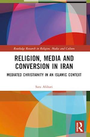 Religion, Media and Conversion in Iran