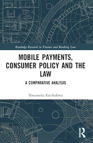 Mobile Payments, Consumer Policy, and the Law