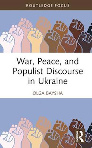 War, Peace, and Populist Discourse in Ukraine