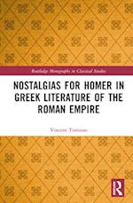 Nostalgias for Homer in Greek Literature of the Roman Empire