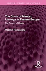The Crisis of Marxist Ideology in Eastern Europe