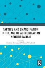 Tactics and Emancipation in the Age of Authoritarian Neoliberalism