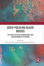 Over-Policing Black Bodies