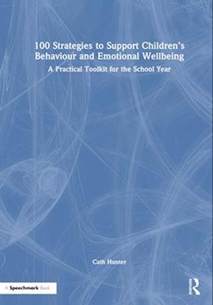 100 Strategies to Support Children’s Behaviour and Emotional Wellbeing