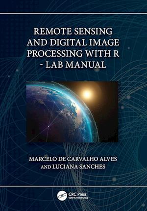 Remote Sensing and Digital Image Processing with R - Lab Manual