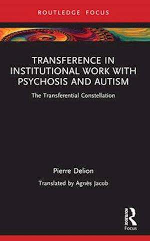 Transference in Institutional Work with Psychosis and Autism