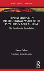 Transference in Institutional Work with Psychosis and Autism