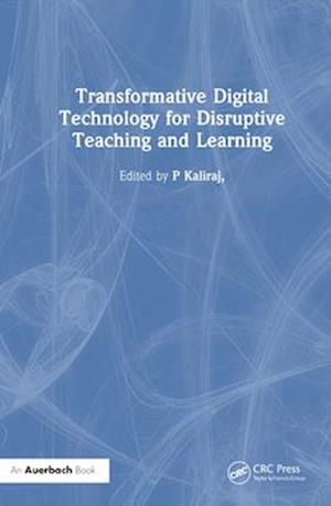 Transformative Digital Technology for Disruptive Teaching and Learning
