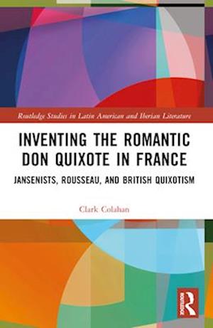 Inventing the Romantic Don Quixote in France