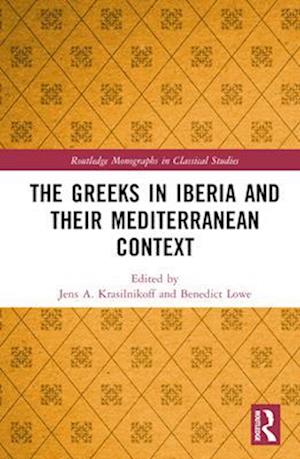 The Greeks in Iberia and their Mediterranean Context