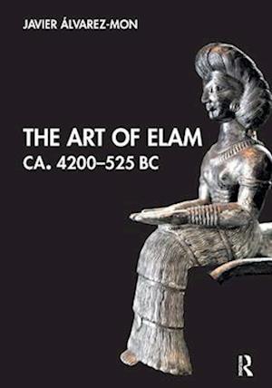 The Art of Elam CA. 4200–525 BC