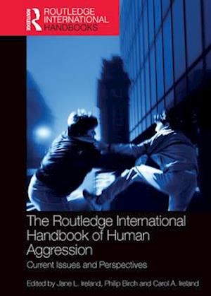 The Routledge International Handbook of Human Aggression