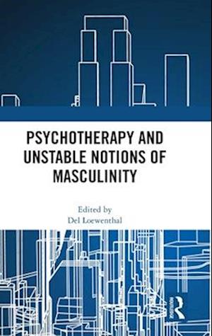 Psychotherapy and Unstable Notions of Masculinity