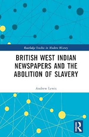 British West Indian Newspapers and the Abolition of Slavery