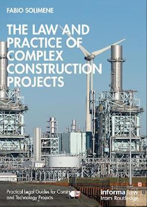 The Law and Practice of Complex Construction Projects