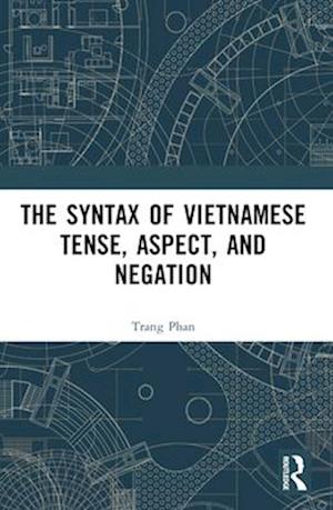 The Syntax of Vietnamese Tense, Aspect, and Negation