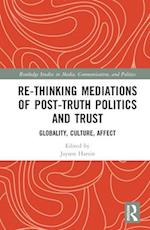 Re-thinking Mediations of Post-truth Politics and Trust