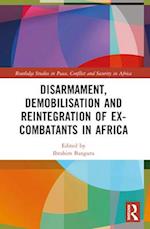 Disarmament, Demobilisation and Reintegration of Ex-Combatants in Africa